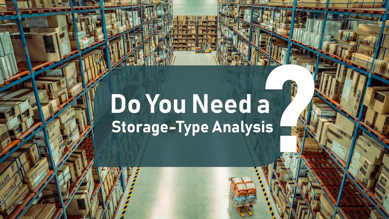 Do You Need a Storage Type Analysis?